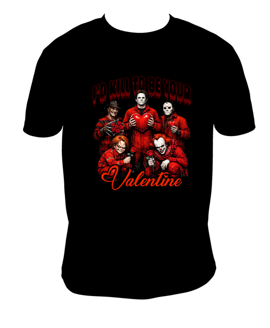 I'd Kill To Be Your Valentine T Shirt