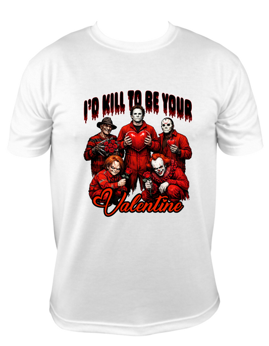 I'd Kill To Be Your Valentine T Shirt